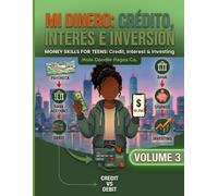 Mi Dinero: Crédito, Interés e Inversión: Money Skills for Teens | Learn Credit, Saving & Investing Basics (Volume 3)