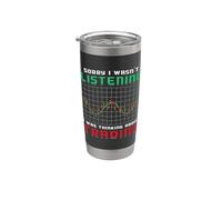 Mi dispiace che non stavo ascoltando le azioni Trading Trader Mercato azionario Bicchiere termico in acciaio inox doppia parete