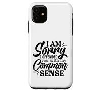 Mi dispiace di averti offeso con il mio buon senso, divertente Custodia per iPhone 11