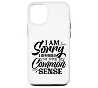 Mi dispiace di averti offeso con il mio buon senso, divertente Custodia per iPhone 12/12 Pro