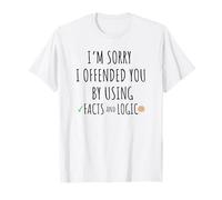 Mi Dispiace di averti offeso usando Fatti e logica Maglietta