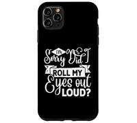 Mi dispiace, ho alzato gli occhi ad alta voce? Custodia per iPhone 11 Pro Max