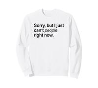 Mi Dispiace ma Non Posso Proprio Le Persone in Questo Momento (Dichiarazione onera) Felpa