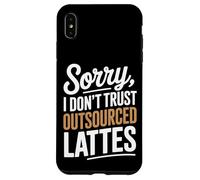 Mi dispiace non mi fido della produzione di caffè fatta in casa con latte macchiato Custodia per iPhone XS Max