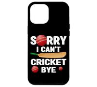 Mi dispiace non posso cricket Bye Cricket Amante Bowler Batsman Custodia per iPhone 12 Pro Max