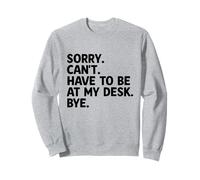 Mi dispiace non posso essere alla mia scrivania Bye Receptionist Reception Felpa