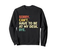 Mi dispiace non posso essere alla mia scrivania Bye Receptionist Reception Felpa