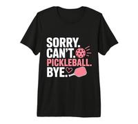 Mi Dispiace, Non Posso Giocare A Pickleball. Ciao! Maglietta Premium
