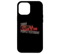 Mi dispiace non posso parlare, ho parlato con due persone ieri divertente Custodia per iPhone 12 Pro Max