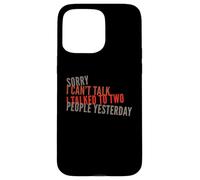 Mi dispiace non posso parlare, ho parlato con due persone ieri divertente Custodia per iPhone 15 Pro Max