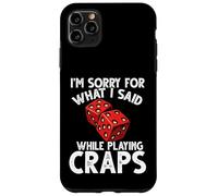 Mi dispiace per quello che ho detto gioco d'azzardo Craps Custodia per iPhone 11 Pro Max