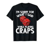 Mi Dispiace per Quello Che Ho Detto Gioco D'Azzardo Craps Maglietta