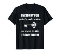 Mi Dispiace per Quello Che Ho Detto in Escape Room Funny Exit Room Maglietta