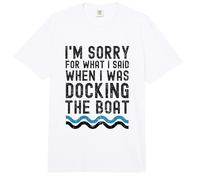 Mi Dispiace per Quello Che Ho Detto Quando stavo ormeggiando la Barca Divertente Comfort Colors Adult Heavyweight T-Shirt
