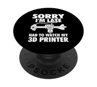 Mi dispiace, sono in ritardo ho dovuto guardare la mia stampante 3D - Geek della stampa 3D PopSockets PopGrip Adesivo
