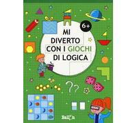 Mi diverto con i giochi di logica 6+. Ediz. a colori