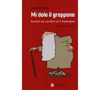 Mi dole il groppone. Occasioni per sorridere con il fisioterapista