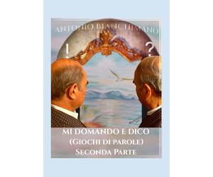 Mi domando e dico (giochi di parole). Seconda parte di Antonio Bianchimano, 202