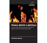Mi¿dzy i¿tih¿d a ¿¿hiliyya: Die sozi-politische Fragmentierung von Religion in Ägypten anhand der Analysen Sayyid Qutbs