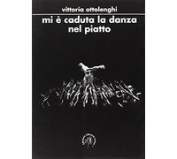 Mi è caduta la danza nel piatto - Ottolenghi Vittoria