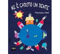 Mi è caduto un dente. Ediz. a colori