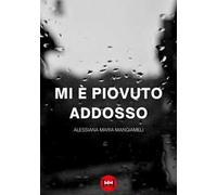 Mi è piovuto addosso