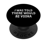 Mi è stato detto che ci sarebbe stata una festa divertente per bere la vodka PopSockets PopGrip Adesivo