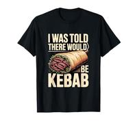 Mi è Stato Detto Che Ci Sarebbe Stato Cibo Divertente Kebab Maglietta