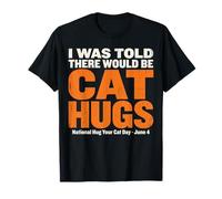Mi è Stato Detto Che Ci sarebbero abbracci di Gatto - Hug Your Cat Day Maglietta