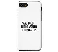 Mi è stato detto che ci sarebbero stati dinosauri divertenti Custodia per iPhone SE (2020) / 7 / 8