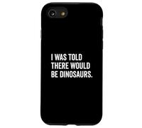 Mi è stato detto che ci sarebbero stati dinosauri divertenti Custodia per iPhone SE (2020) / 7 / 8
