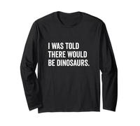 Mi è stato detto che ci sarebbero stati dinosauri divertenti Maglia a Manica