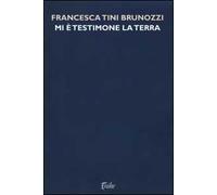 Mi è testimone la terra