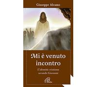 Mi è venuto incontro. L'identità cristiana secondo Giovanni