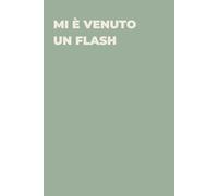 Mi è venuto un flash - Taccuino divertente per appunti e idee | Quaderno simpatico da ufficio: Taccuino divertente per appunti, idee e pensieri | ... amici e amiche | Umorismo da ufficio