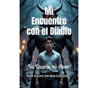Mi Encuentro con el Diablo: No Quería mi Alma