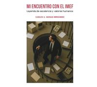 Mi encuentro con el IMEF: Leyenda de excelencia y valores humanos