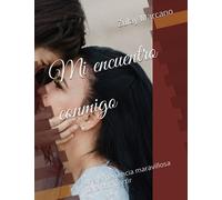 Mi encuentro conmigo: Una experiencia maravillosa para compartir