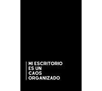 Mi Escritorio es un Caos Organizado: Libreta divertida para la oficina | Cuaderno de notas con líneas | Regalo original y gracioso para compañeros de trabajo