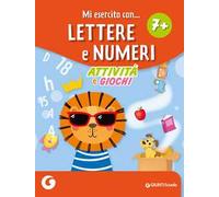 Mi esercito con lettere e numeri 7+. Attività e giochi