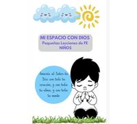 MI ESPACIO CON DIOS: PEQUEÑAS LECCIONES DE FE - NIÑOS