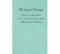 Mi Espacio Personal: Diario de Inspiración, Entre Pensamientos y Sueños