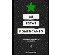 Mi estas komencanto: Historias cortas para principiantes del Esperanto