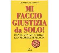 Mi faccio giustizia da solo! Con il minimo sforzo e la massima efficacia