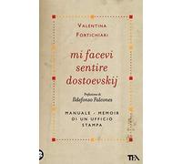 Mi facevi sentire Dostoevskij. Manuale-memoir di un ufficio stampa