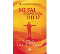 Mi fai incontrare Dio? I giovani la fede e la riconciliazione