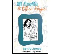 Mi Familia and Other Magic: A Novel About Second Chances, Sisterhood, and the Little Miracles That Make Us Whole