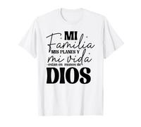 Mi Familia, Mis Planes y Mi Vida están en Las Manos de Dios. Maglietta