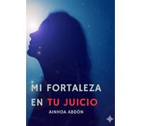 Mi fortaleza en tu juicio