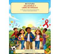 Mi Futuro Saludable y Libre de drogas: Libro educativo para colorear y aprender a tomar decisiones saludables